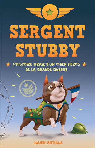 SERGENT STUBBY : L'HISTOIRE VRAIE D'UN CHIEN HÉROS DE LA GRANDE G