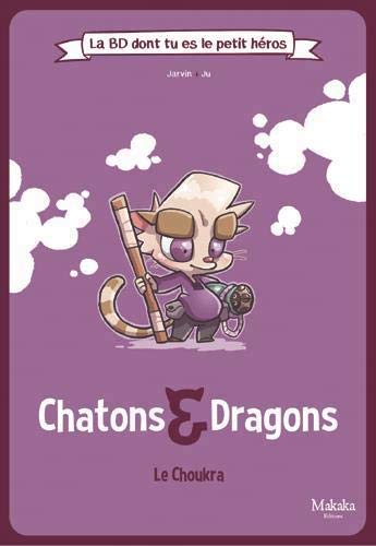 CHATONS & DRAGONS: LE CHOUKRA