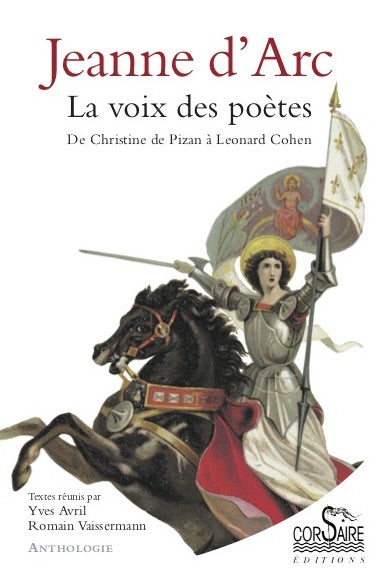 JEANNE D'ARC, LA VOIX DES POETES: DE CHIRSTINE DE PIZAN A LE