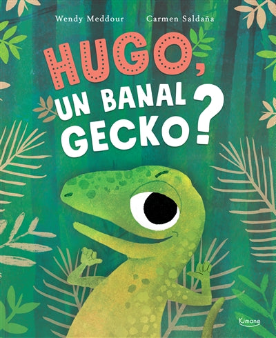 HUGO, UN BANAL GECKO? (ESTIME DE SOI)