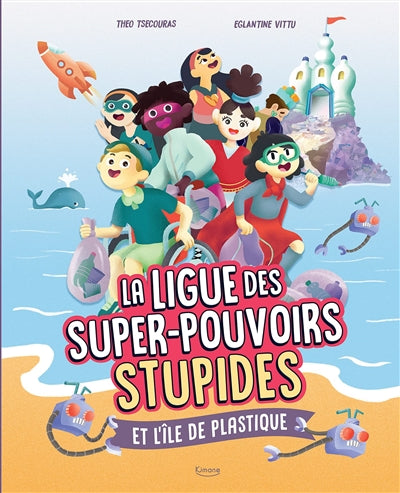 LIGUE DES SUPER-POUVOIRS STUPIDES ET L'ILE DE PLASTIQUE (LA)