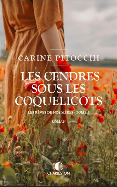 REVES DE NOS MERES 02 LES CENDRES SOUS LES COQUELICOTS