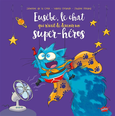 EUSEBE, LE CHAT QUI REVAIT DE DEVENIR UN SUPER-HEROS