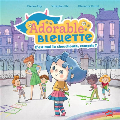 ADORABLE BLEUETTE T.01 : C'EST MOI LA CHOUCHOUTE, COMPRIS