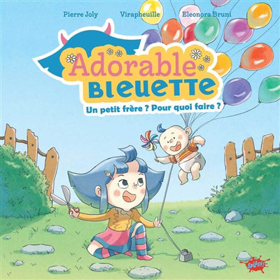 ADORABLE BLEUETTE T.02 : UN PETIT FRERE, POURQUOI FAIRE
