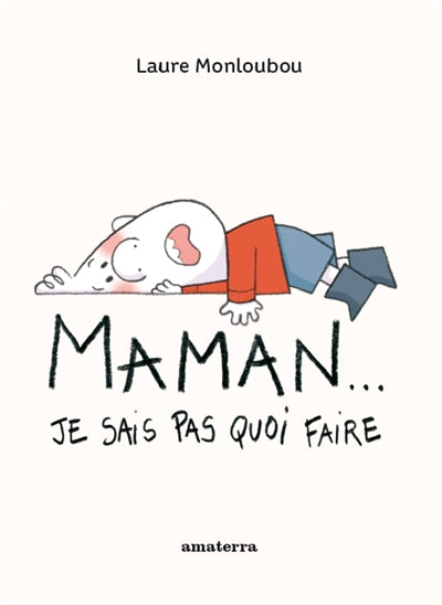 MAMAN... JE SAIS PAS QUOI FAIRE