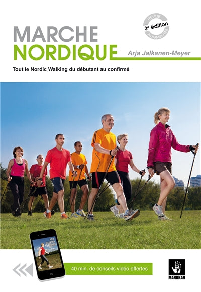 MARCHE NORDIQUE  TOUT LE NORDIC WALKING DU DEBUTANT 3E EDITI