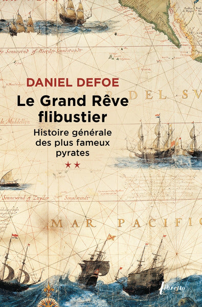 GRAND REVE FLIBUSTIER HISTOIRE GENERALE DES PLUS FAMEUX PYRATES