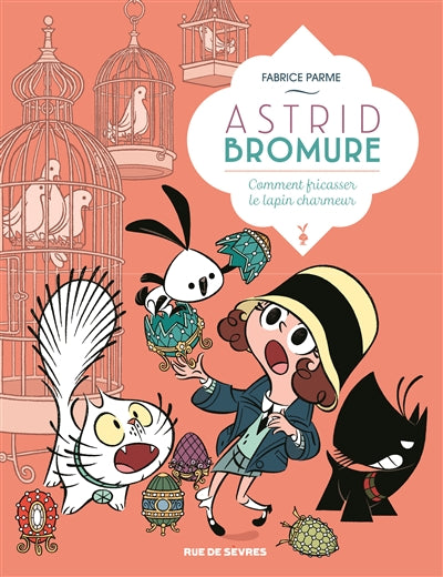 ASTRID BROMURE T.06 : COMMENT FRICASSER LE LAPIN CHARMEUR