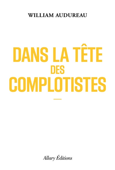 DANS LA TÊTE DES COMPLOTISTES