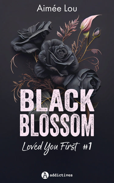 BLACK BLOSSOM T.01 : LOVED YOU FIRST