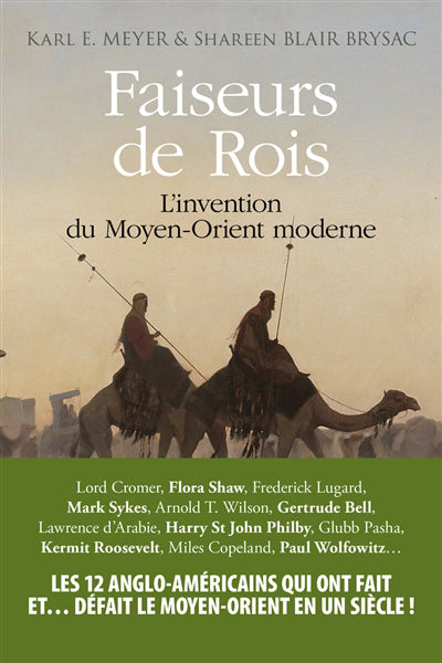 FAISEURS DE ROIS - L'INVENTION DU MOYEN ORIENT MODERNE