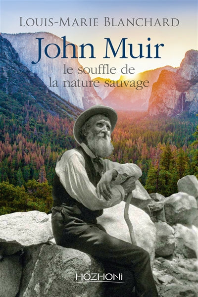 JOHN MUIR ET LE SOUFFLE DE LA NATURE SAUVAGE