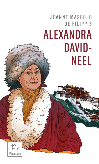 ALEXANDRA DAVID-NEEL - CENT ANS D'AVENTURE