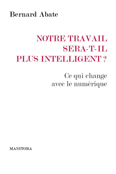 Notre travail sera-t-il plus intelligent?