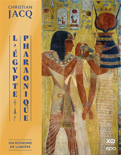 EGYPTE PHARAONIQUE -UN ROYAUME DE...