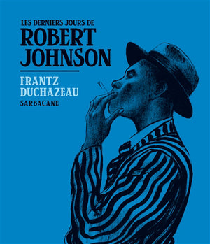 DERNIERS JOURS DE ROBERT JOHNSON