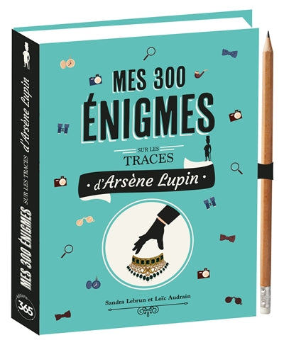 MES 300 ENIGMES SUR LES TRACES D'ARSENE LUPIN