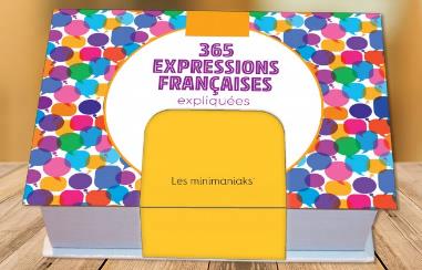 MINIMANIAKS LES 365 EXPRESSIONS FRANCAISES EXPLIQUEES