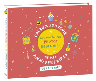 ALBUM SOUVENIR DE MES ANNIVERSAIRES DE 1 A 18