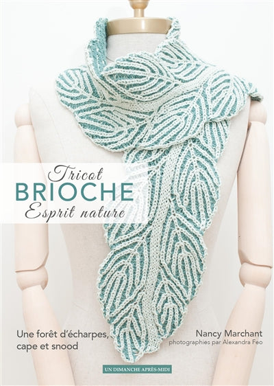 TRICOT BRIOCHE, ESPRIT NATURE - UNE FORET D'ECHARPES, CAPE ET SNO