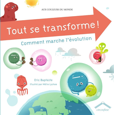 TOUT SE TRANSFORME! COMMENT MARCHE L'EVOLUTION