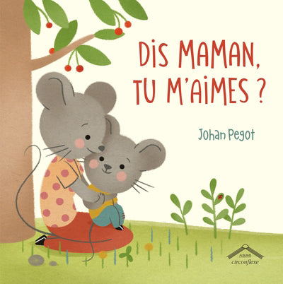 DIS MAMAN, TU M'AIMES?
