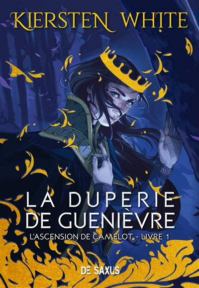 DUPERIE DE GUENIEVRE - LIVRE 1 L'ASCENSION DE CAMELOT (BROCHE)