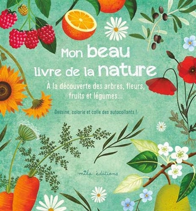 MON BEAU LIVRE DE LA NATURE: A LA DECOUVERTE DES ARBRES, FLEURS,