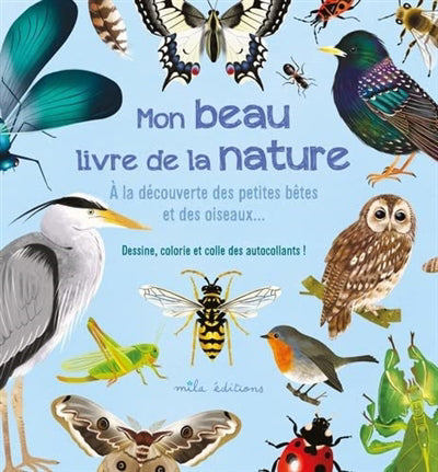 MON BEAU LIVRE DE LA NATURE: A LA DECOUVERTE DES PETITES BETES ET