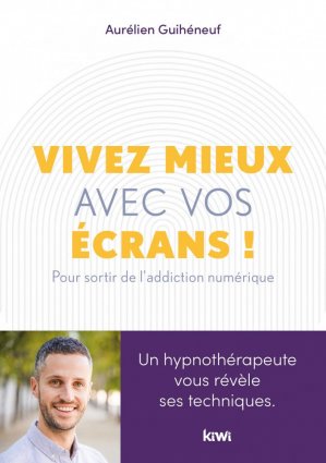 VIVEZ MIEUX AVEC VOS ECRANS !