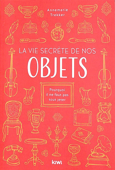 VIE SECRETE DE NOS OBJETS