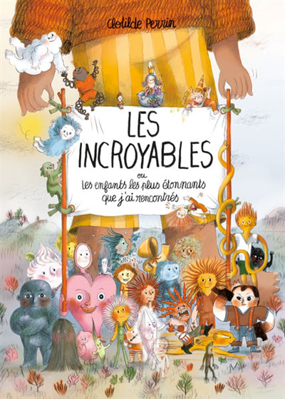 INCROYABLES : OU LES ENFANTS LES PLUS ETONNANTS QUE J'AI RE
