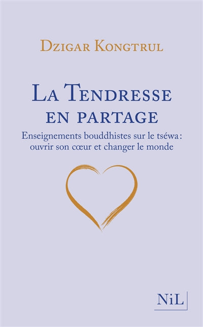 TENDRESSE EN PARTAGE : ENSEIGNEMENTS BOUDDHISS SUR LE TSEWA