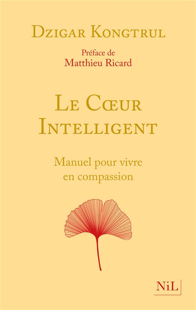 COEUR INTELLIGENT : MANUEL POUR VIVRE EN COMPASSION