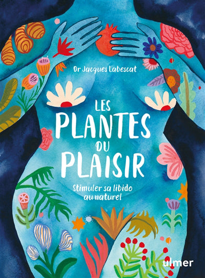 PLANTES DU PLAISIR : STIMULER SA LIBIDO AU NATUREL