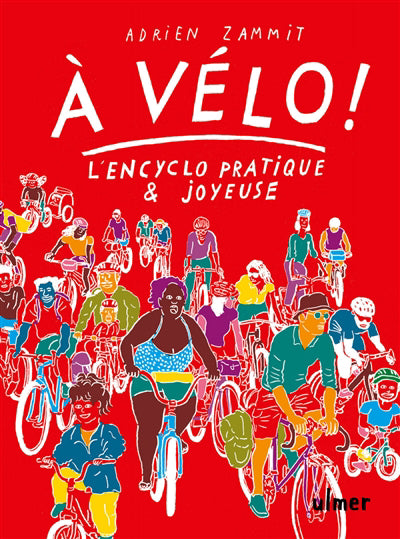 A VELO : L'ENCYCLO PRATIQUE ET JOYEUSE