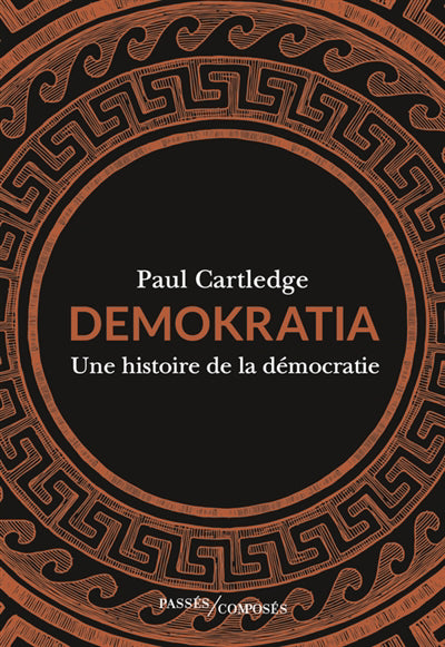 DEMOKRATIA  UNE HISTOIRE DE LA DEMOCRATIE