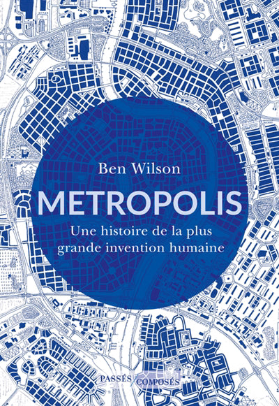 METROPOLIS  UNE HISTOIRE DE LA PLUS GRANDE INVENTION HUMAINE