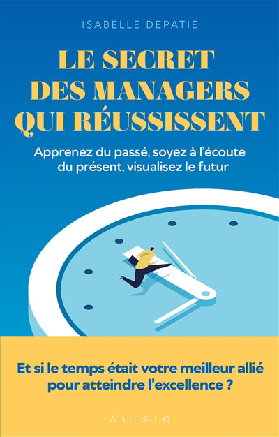 MANAGER EST UN VOYAGEUR DU TEMPS LE  APPRENEZ DU PASSE, SOYE