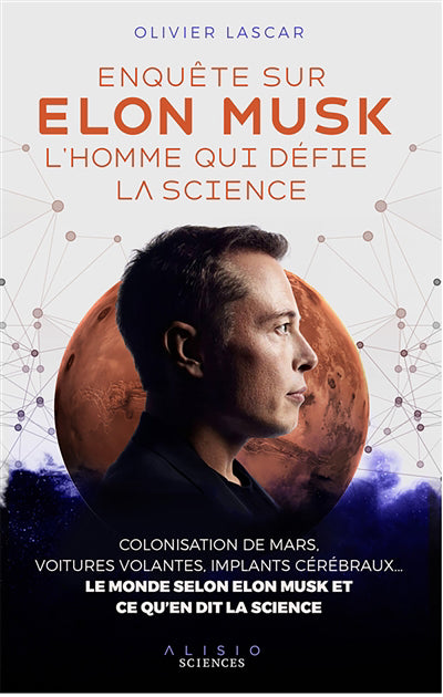 ENQUÊTE SUR ELON MUSK L'HOMME QUI DÉFIE LA SCIENCE | OLIVIER LASCAR