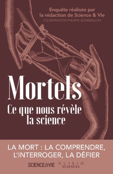 MORTELS  CE QUE NOUS REVELE LA SCIENCE