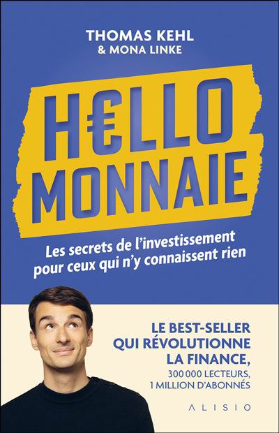 HELLO MONNAIE  LES SECRETS DE L'INVESTISSEMENT POUR CEUX QU