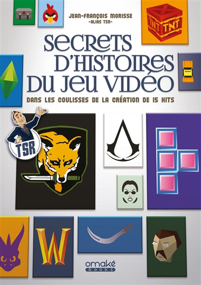 SECRETS D'HISTOIRE DU JEU VIDEO - DANS LES COULISSES DE LA CREATI