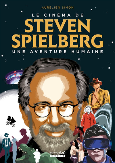 CINEMA DE STEVEN SPIELBERG : UNE AVENTURE HUMAINE