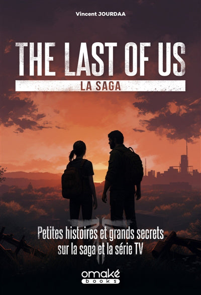 THE LAST OF US : PETITES HISTOIRES ET GRANDS SECRETS SUR LA SAGA