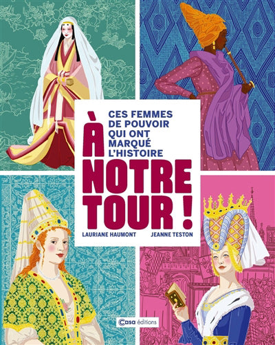 A NOTRE TOUR : CES FEMMES DE POUVOIR QUI ONT MARQUE L'HISTOIRE