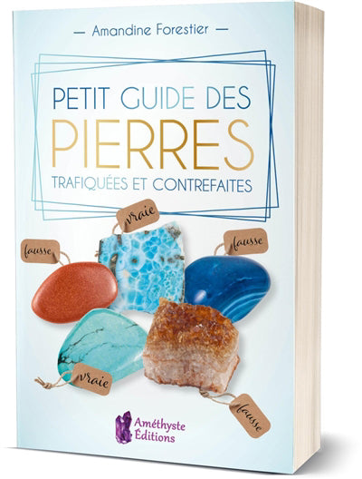 PETIT GUIDE DES PIERRES TRAFIQUEES ET CONTREFAITES