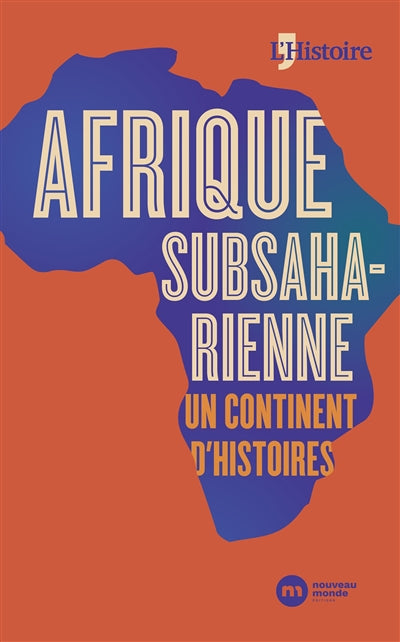 AFRIQUE SUBSAHARIENNE : UN CONTINENT D'HISTOIRES