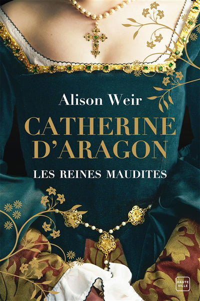 REINES MAUDITES T01 -CATHERINE D'ARAGON